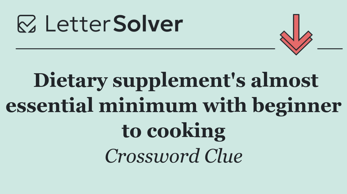 Dietary supplement's almost essential minimum with beginner to cooking