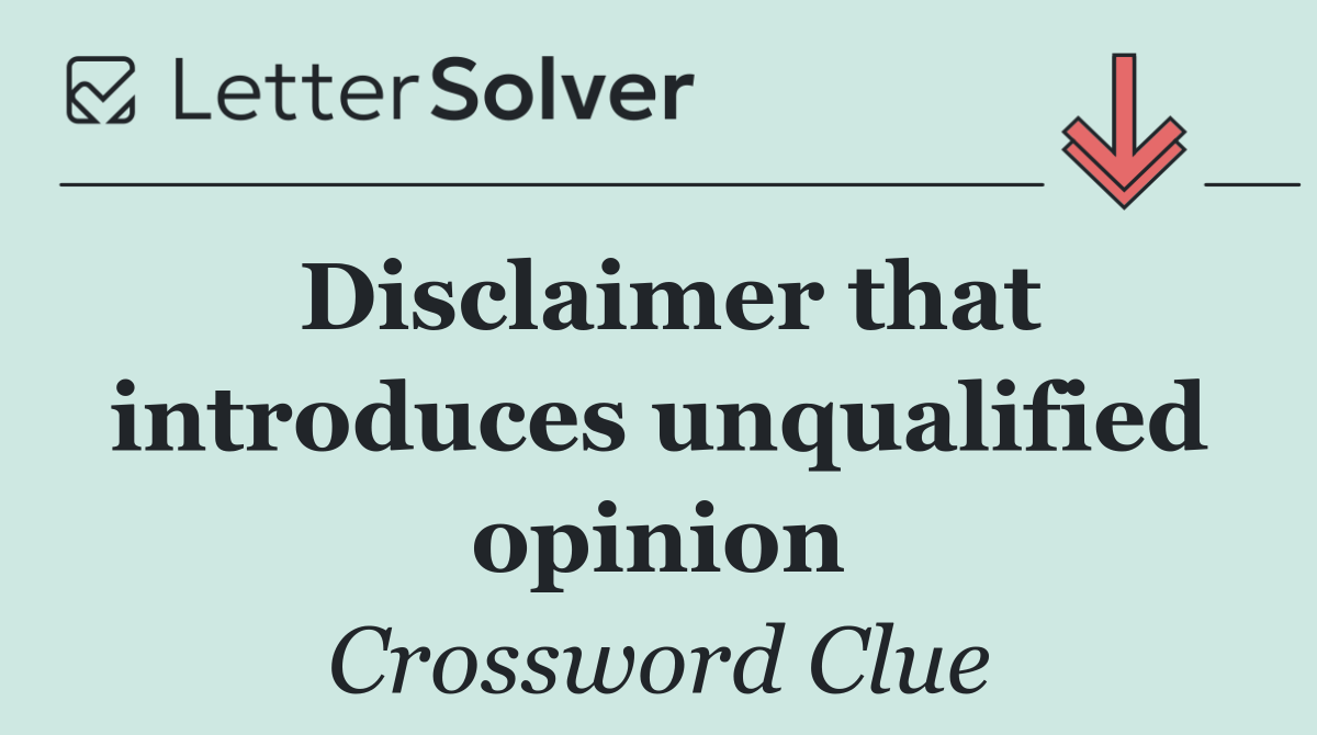 Disclaimer that introduces unqualified opinion
