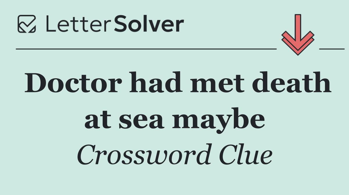 Doctor had met death at sea maybe