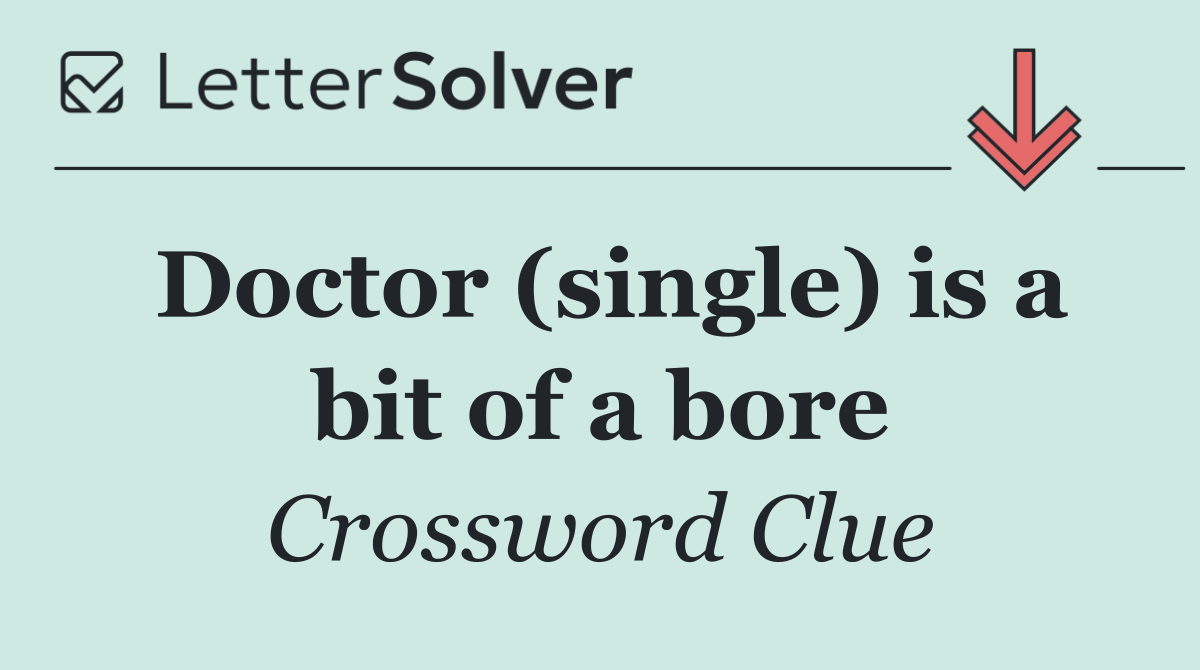 Doctor (single) is a bit of a bore