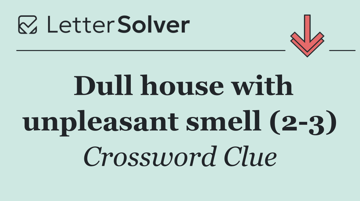 Dull house with unpleasant smell (2 3)