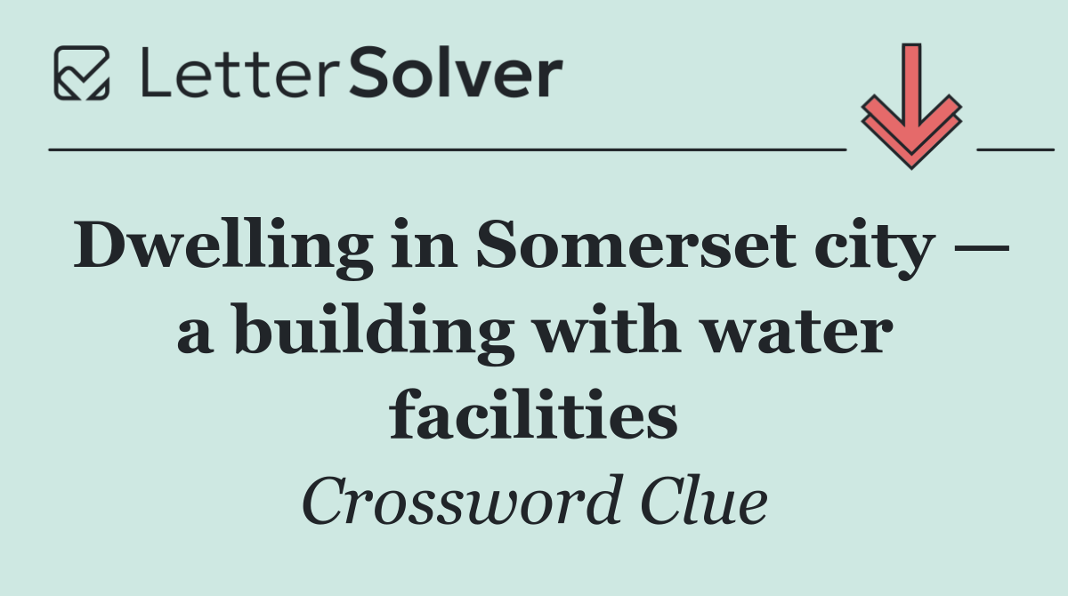 Dwelling in Somerset city — a building with water facilities