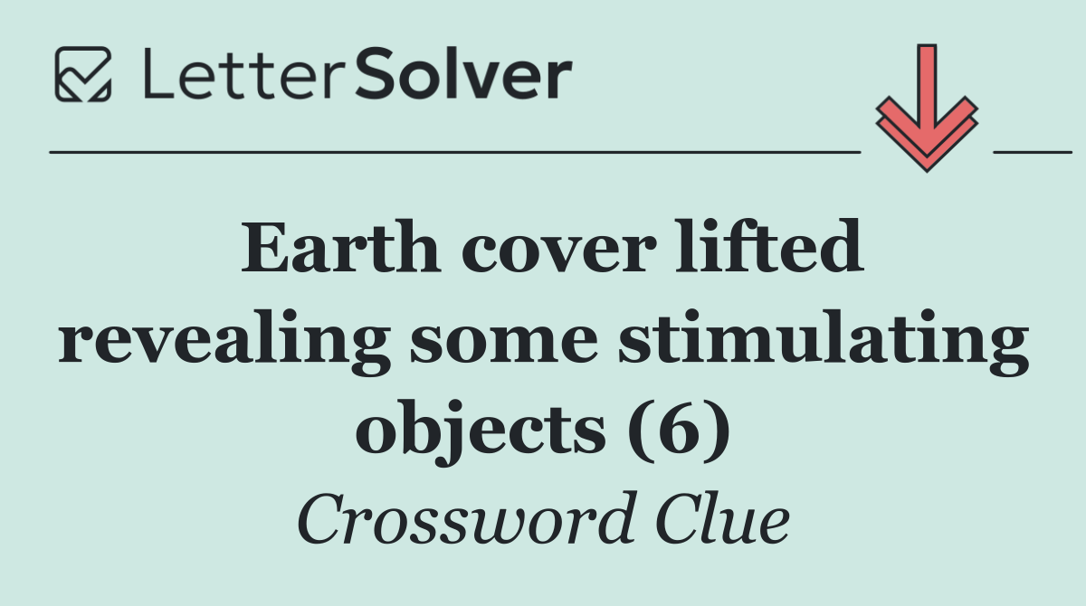Earth cover lifted revealing some stimulating objects (6)