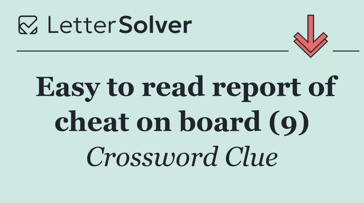 Easy to read report of cheat on board (9)