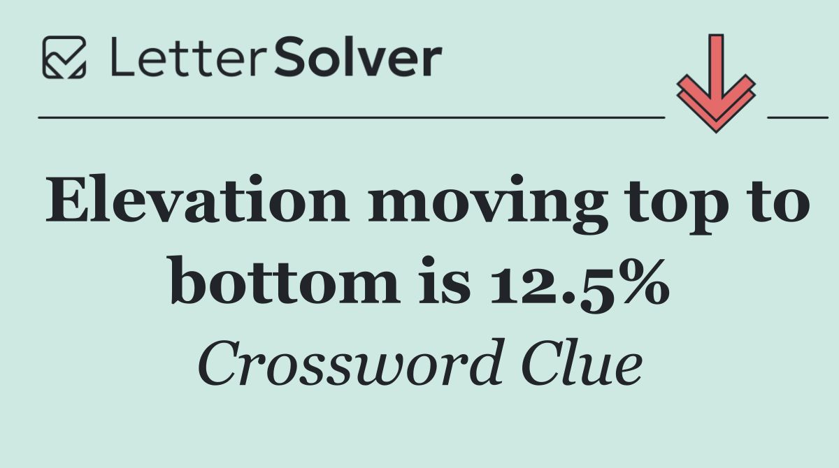 Elevation moving top to bottom is 12.5%