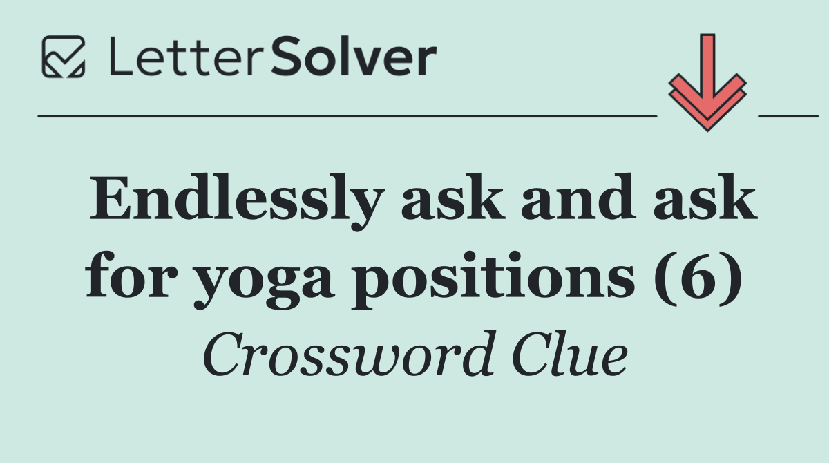 Endlessly ask and ask for yoga positions (6)