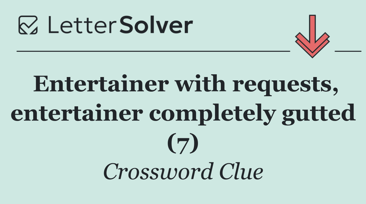 Entertainer with requests, entertainer completely gutted (7)