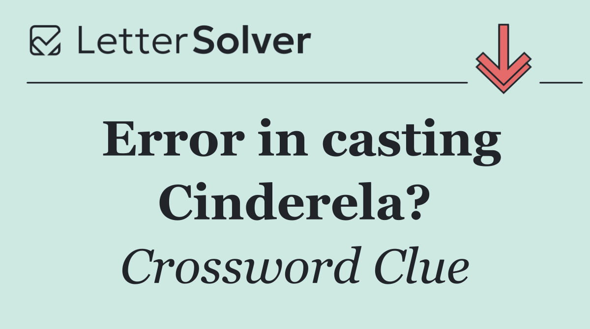 Error in casting Cinderela?