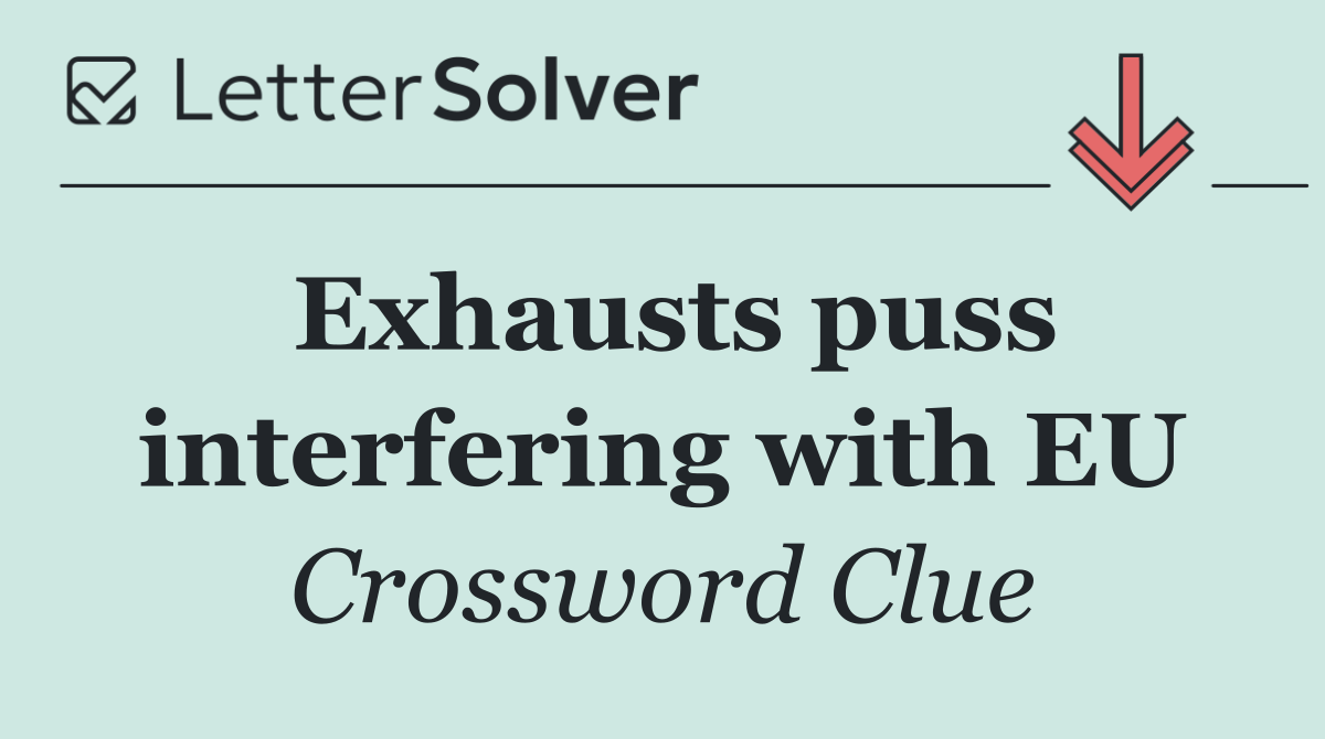Exhausts puss interfering with EU