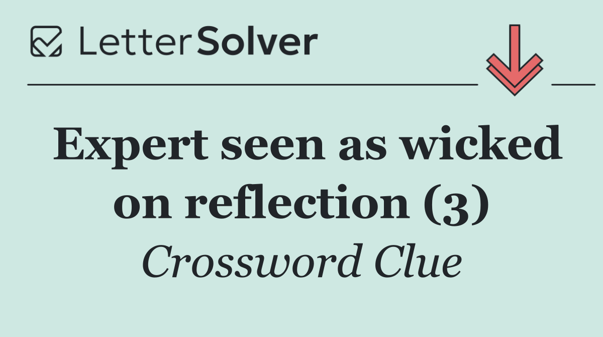 Expert seen as wicked on reflection (3)