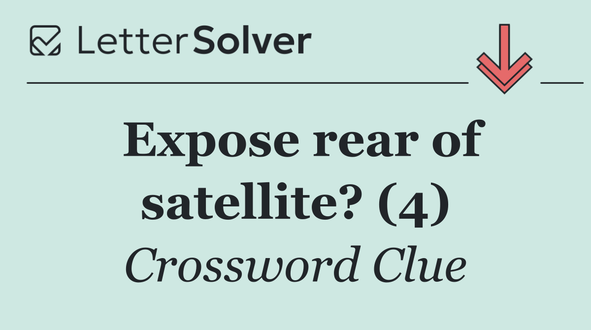 Expose rear of satellite? (4)