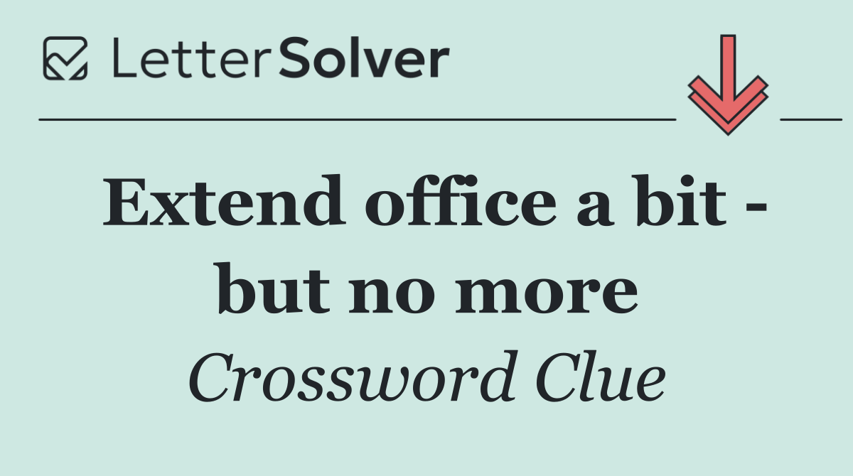 Extend office a bit   but no more