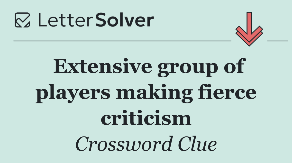 Extensive group of players making fierce criticism