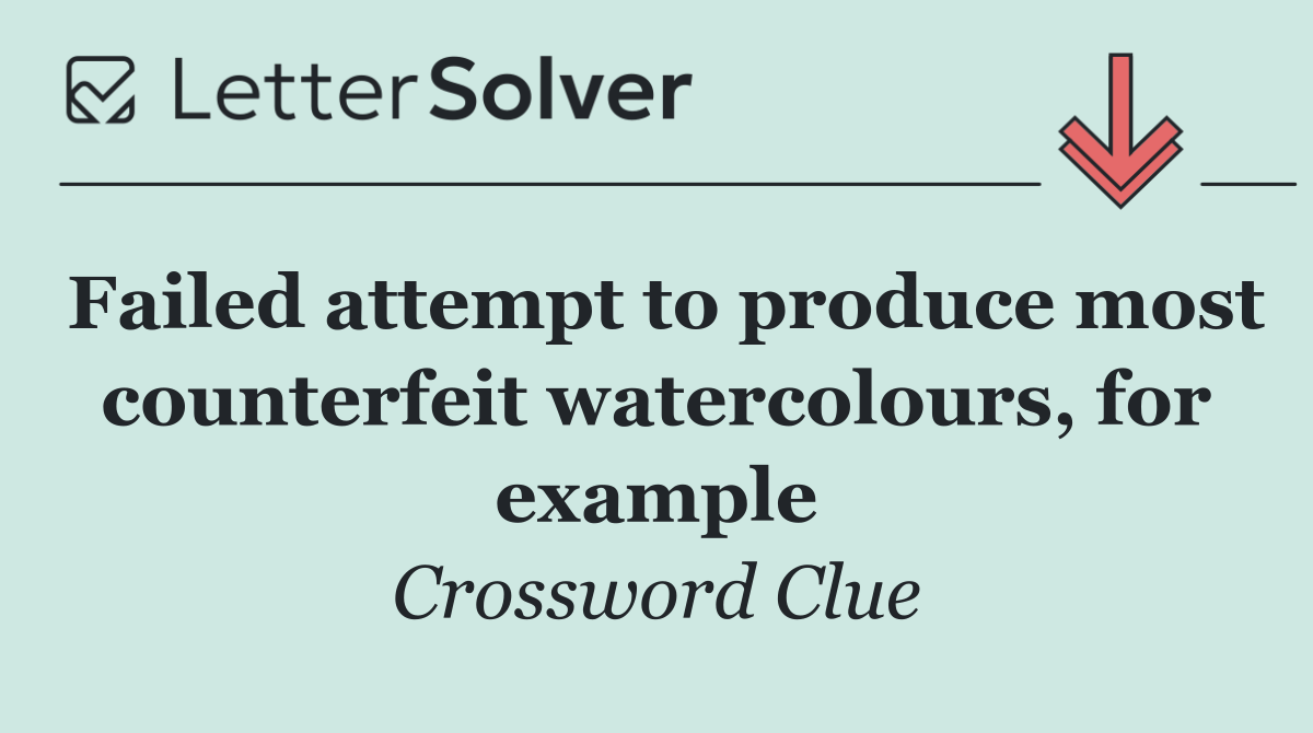 Failed attempt to produce most counterfeit watercolours, for example
