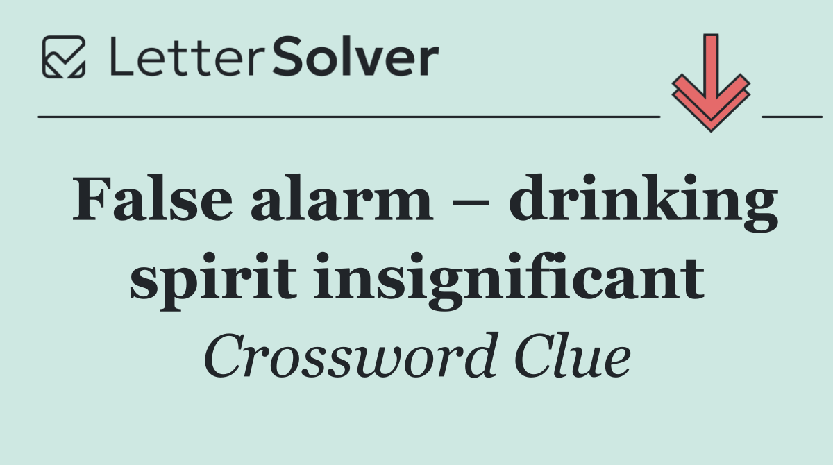 False alarm – drinking spirit insignificant
