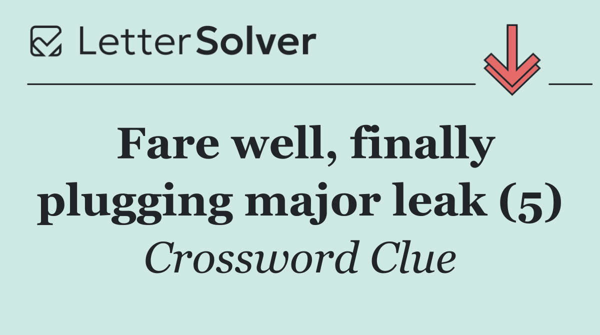 Fare well, finally plugging major leak (5)