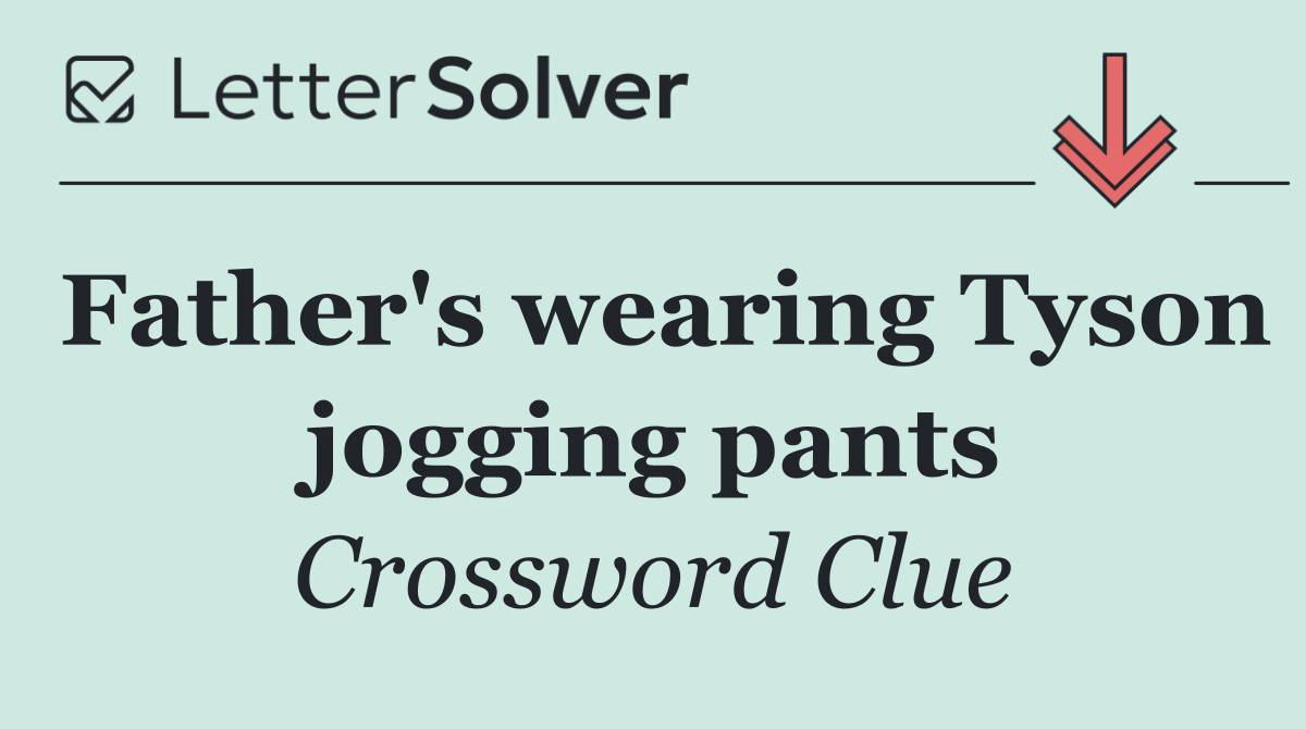 Father's wearing Tyson jogging pants