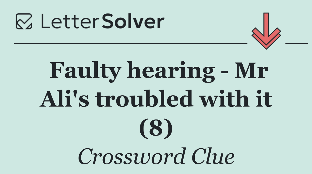 Faulty hearing   Mr Ali's troubled with it (8)