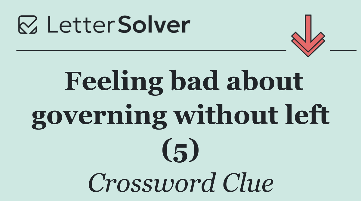Feeling bad about governing without left (5)