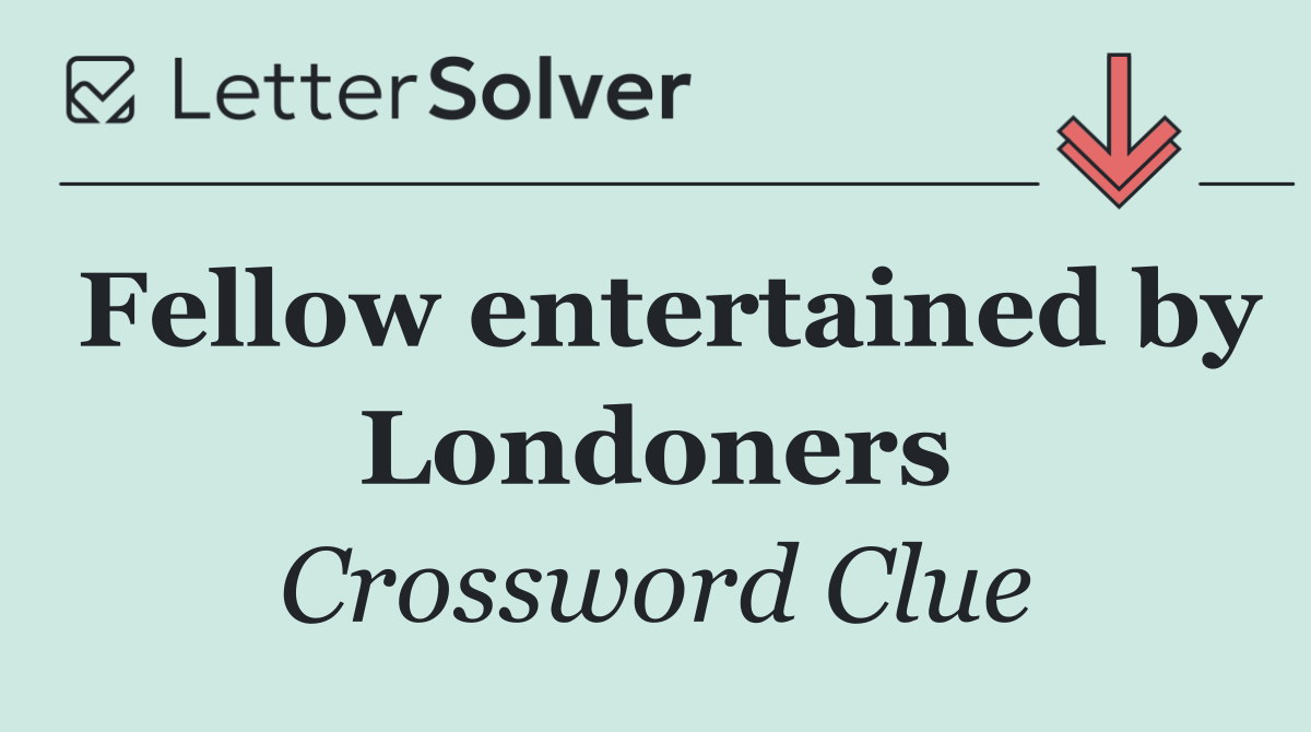 Fellow entertained by Londoners