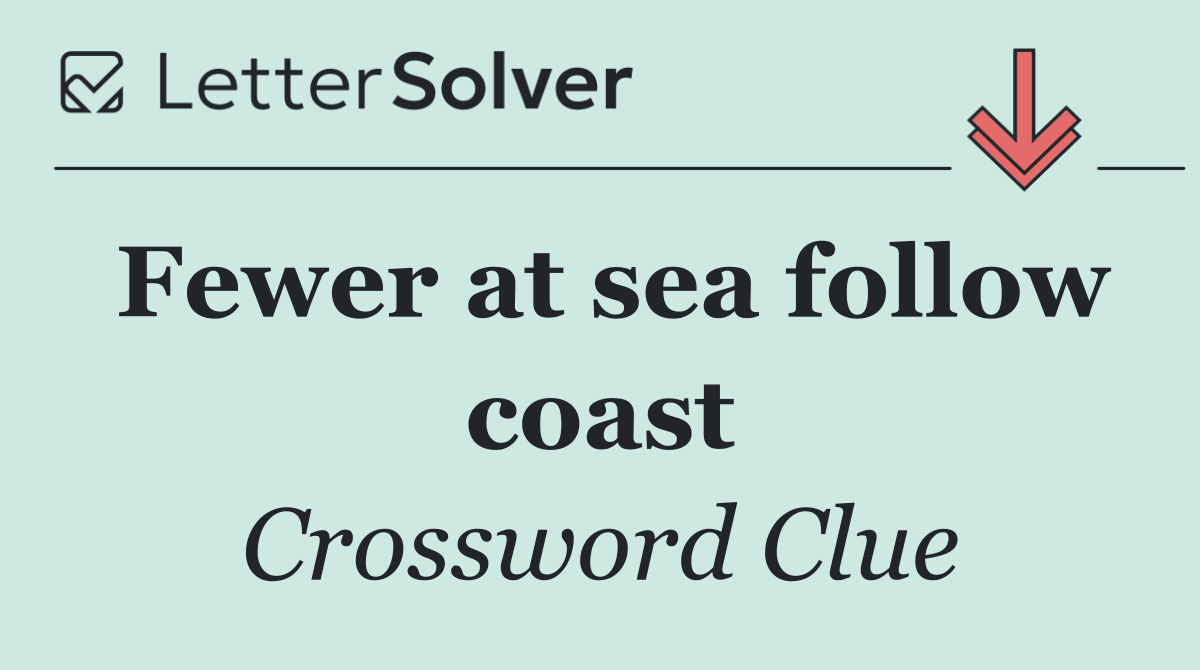 Fewer at sea follow coast