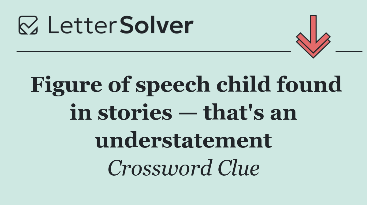 Figure of speech child found in stories — that's an understatement