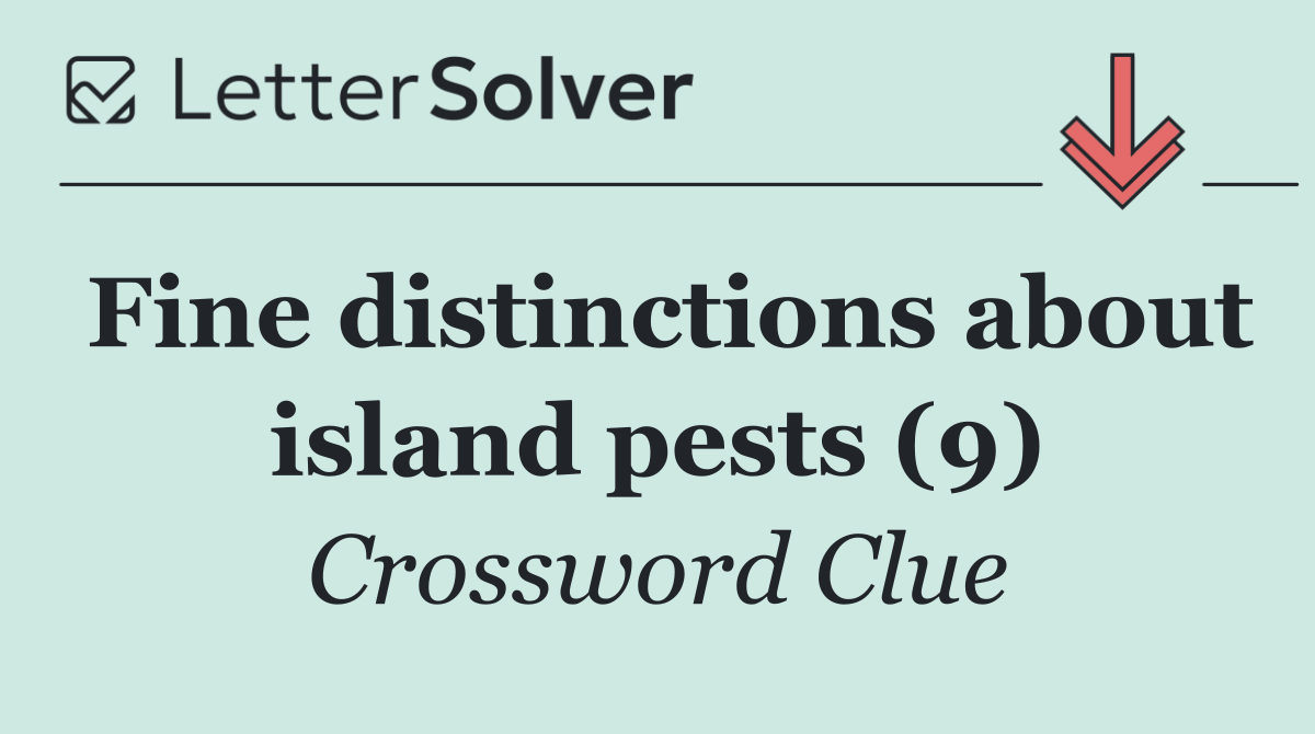 Fine distinctions about island pests (9)