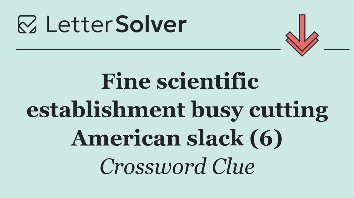 Fine scientific establishment busy cutting American slack (6)