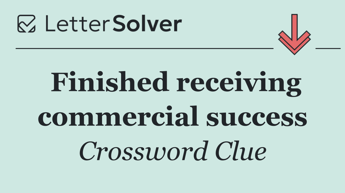 Finished receiving commercial success