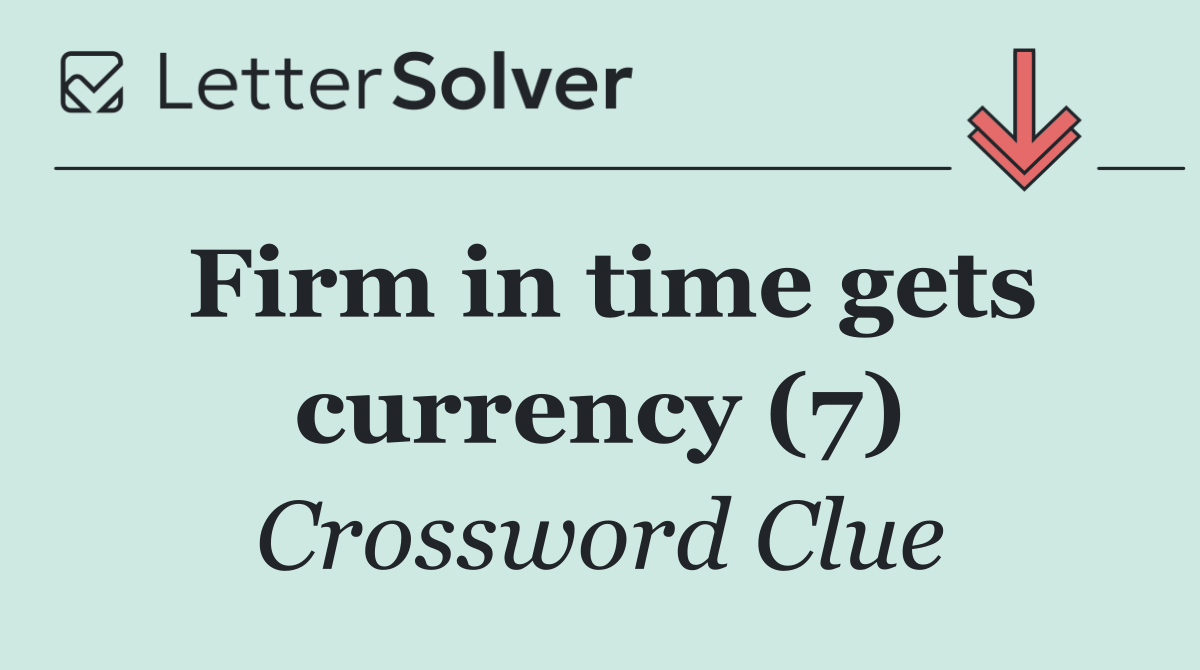 Firm in time gets currency (7)