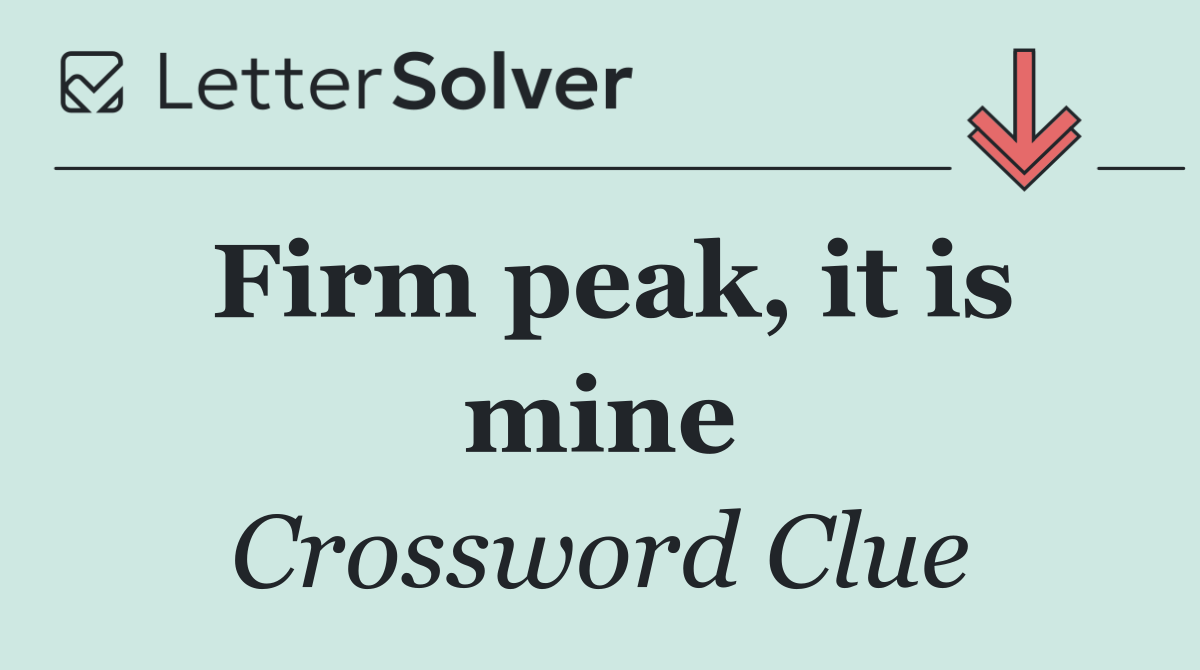 Firm peak, it is mine