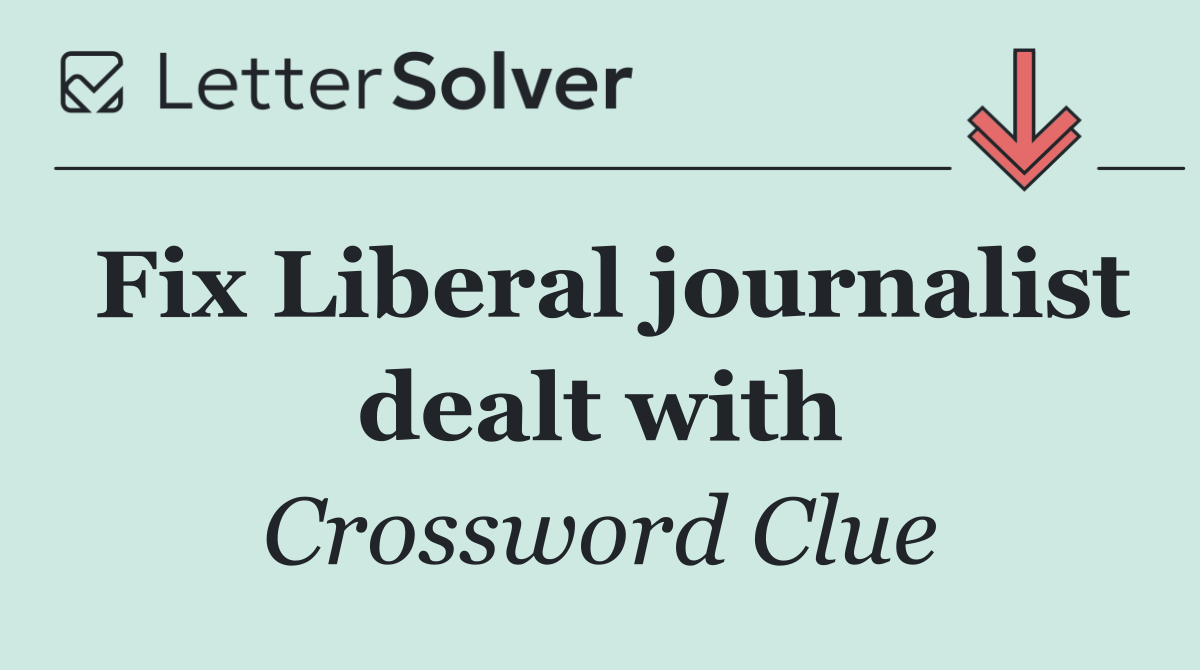 Fix Liberal journalist dealt with