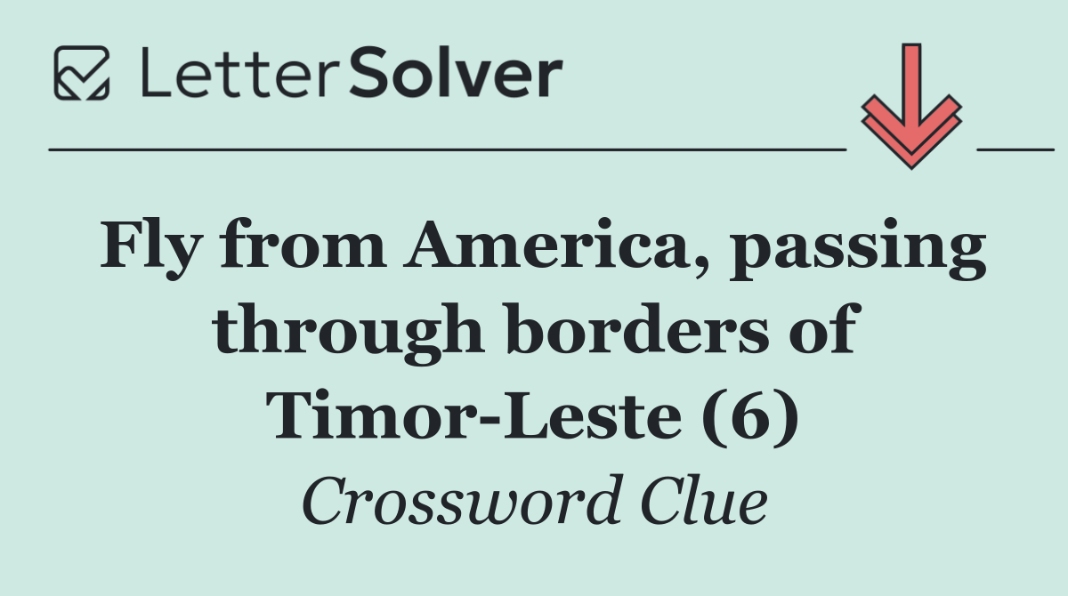 Fly from America, passing through borders of Timor Leste (6)