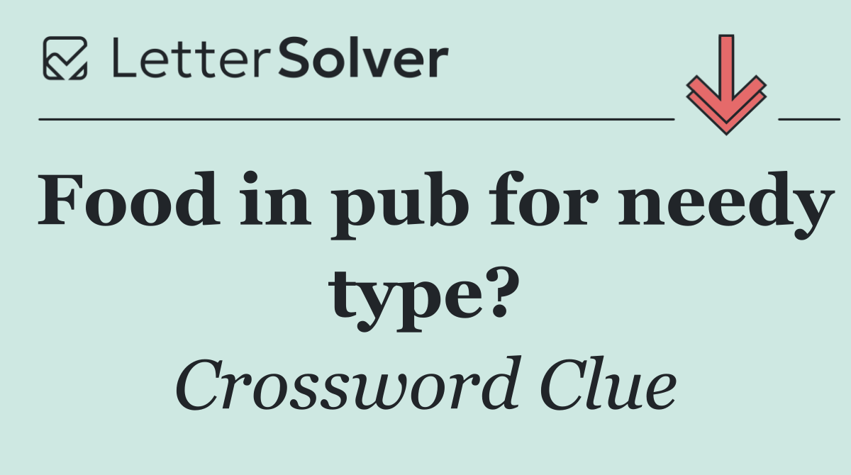Food in pub for needy type?