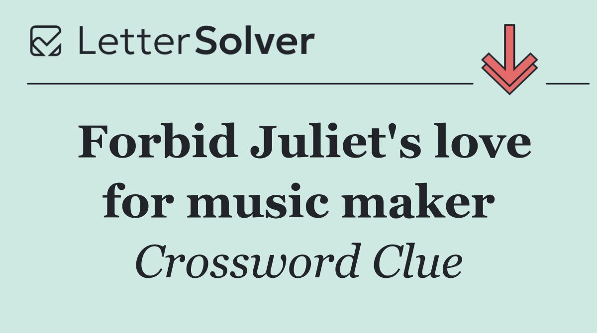 Forbid Juliet's love for music maker