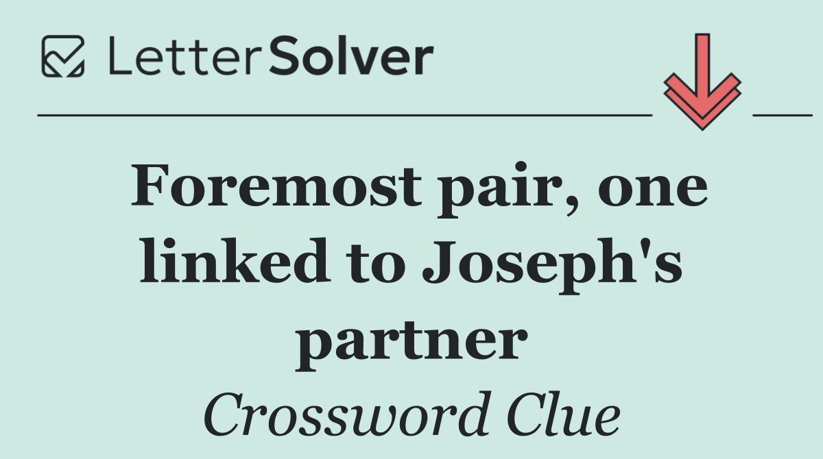 Foremost pair, one linked to Joseph's partner