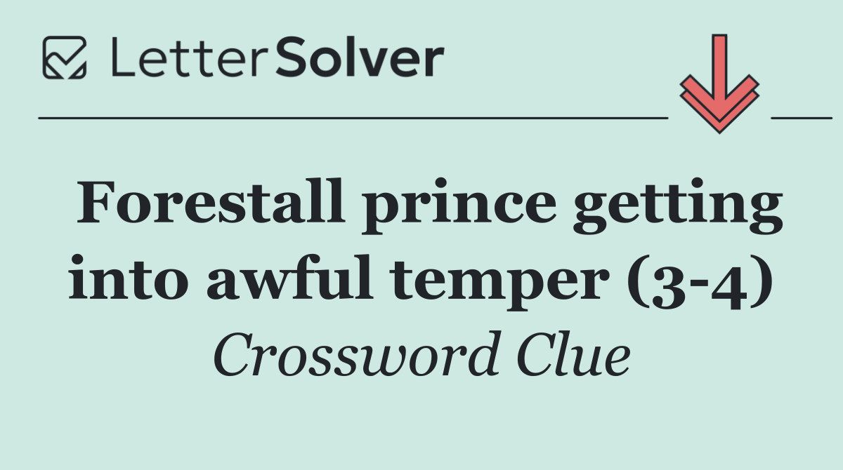 Forestall prince getting into awful temper (3 4)