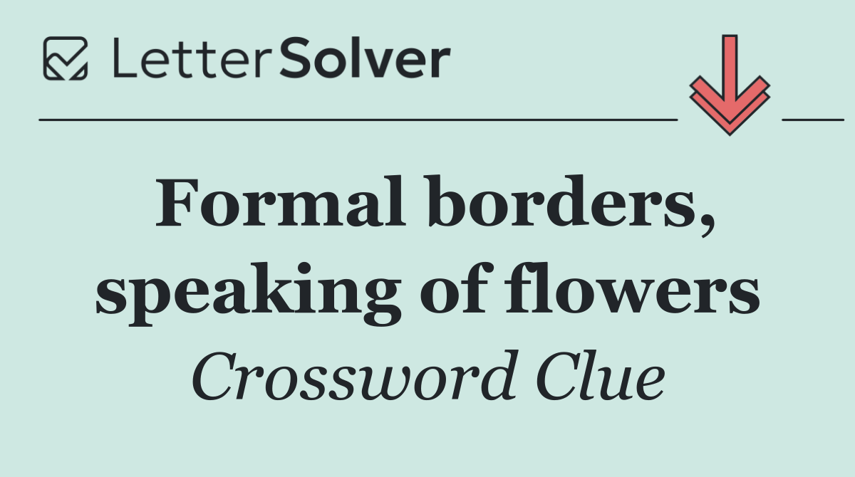 Formal borders, speaking of flowers