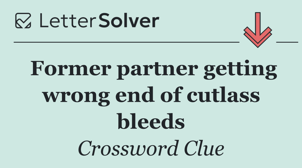Former partner getting wrong end of cutlass bleeds