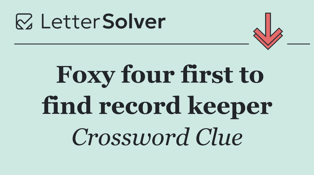 Foxy four first to find record keeper
