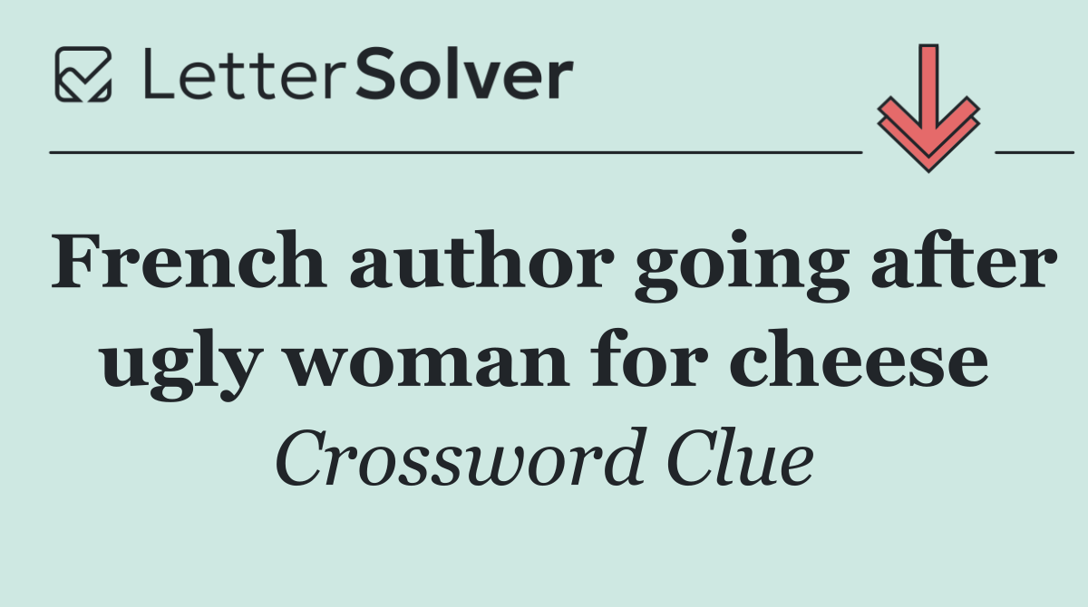 French author going after ugly woman for cheese