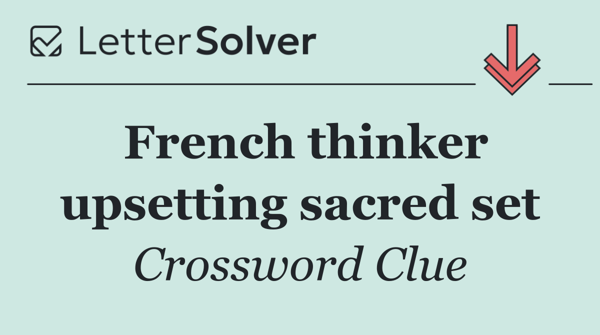 French thinker upsetting sacred set