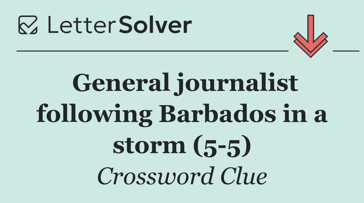General journalist following Barbados in a storm (5 5)