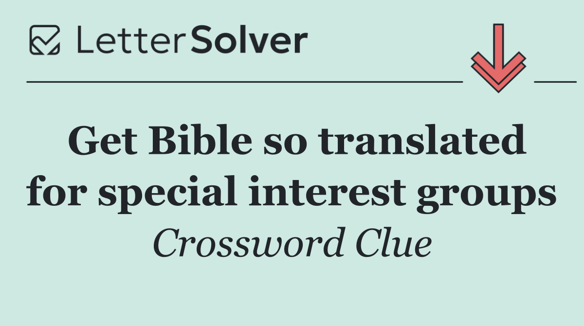 Get Bible so translated for special interest groups
