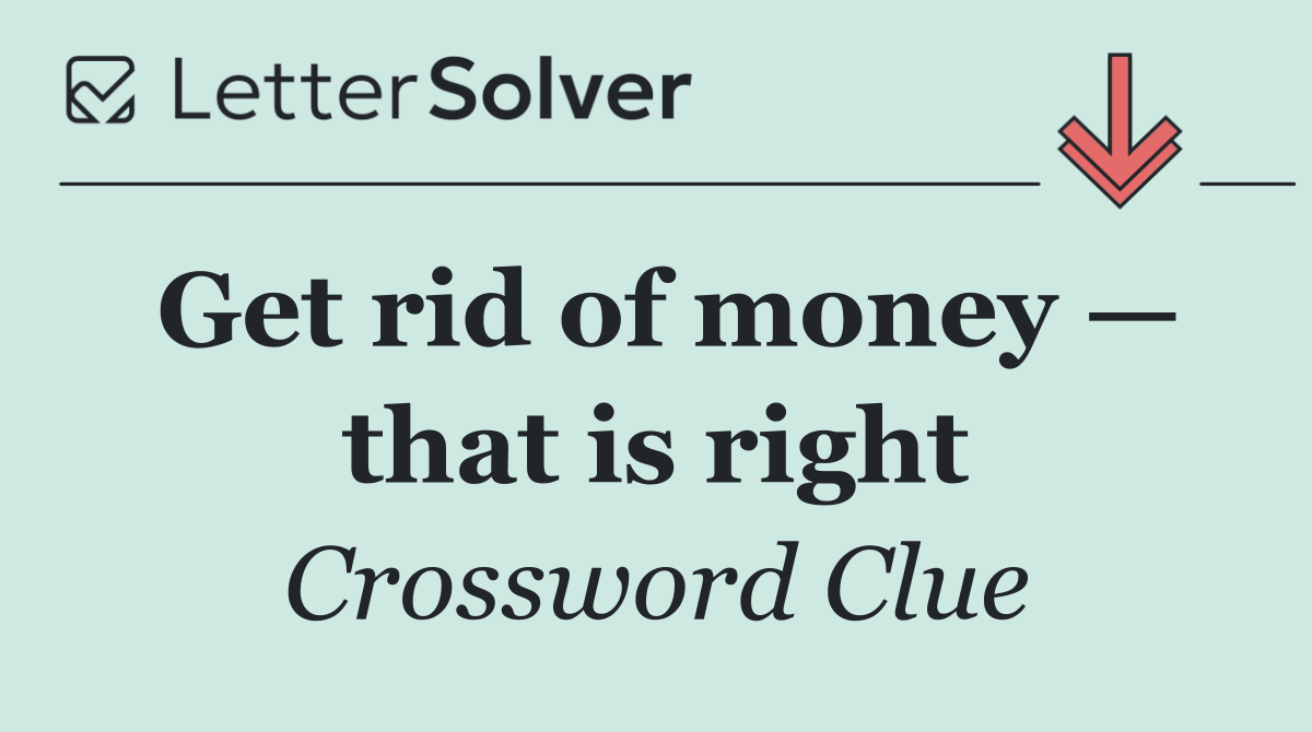 Get rid of money — that is right