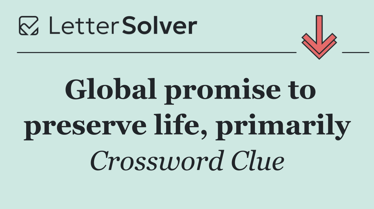 Global promise to preserve life, primarily