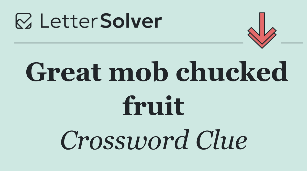 Great mob chucked fruit