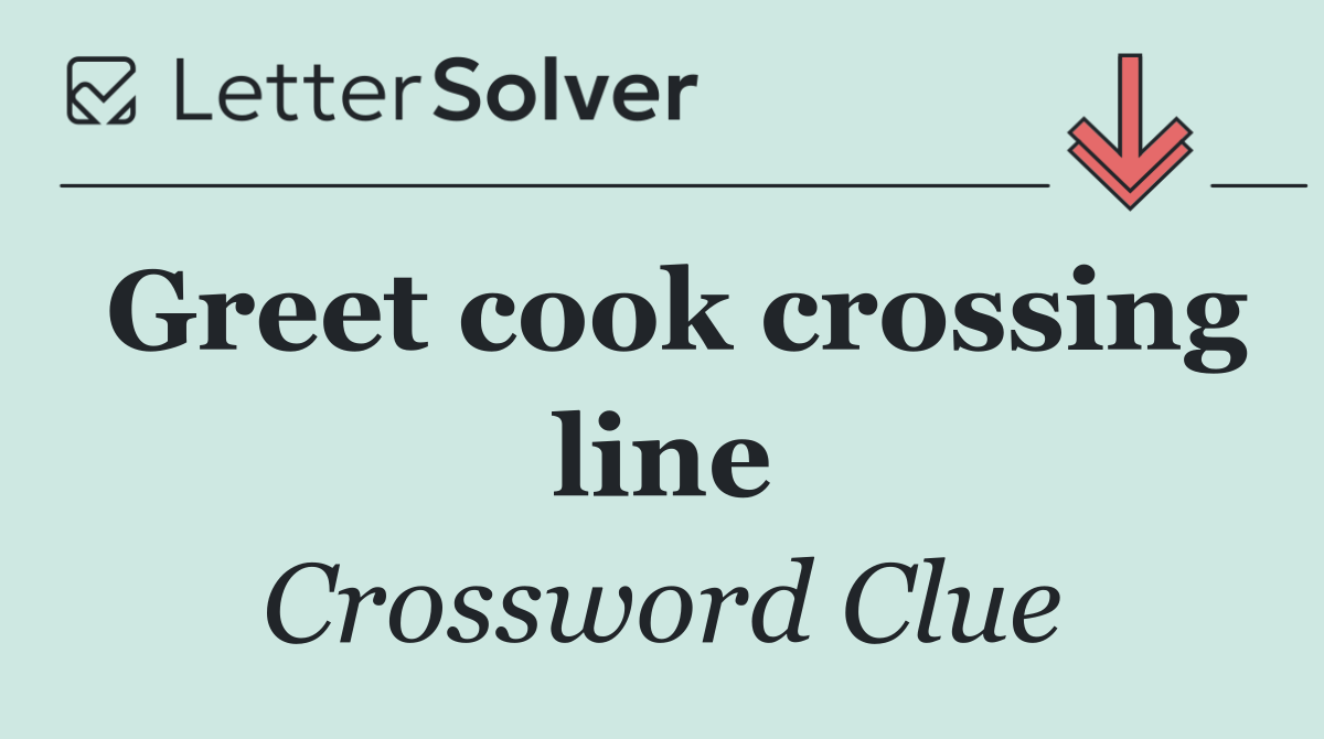 Greet cook crossing line