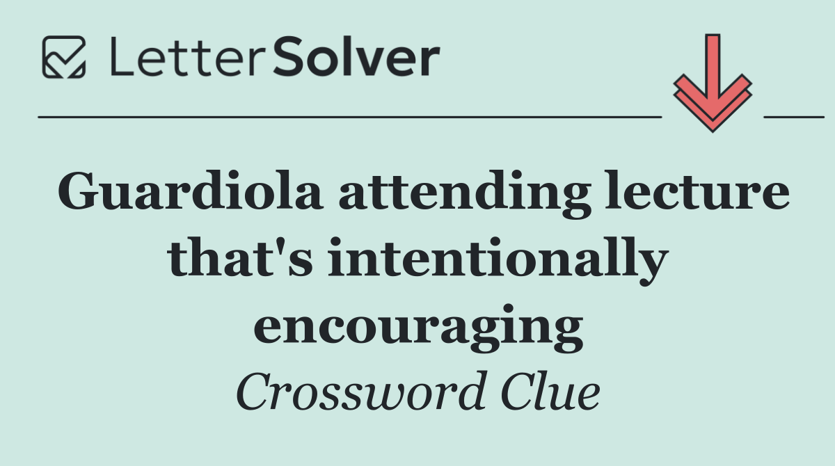 Guardiola attending lecture that's intentionally encouraging
