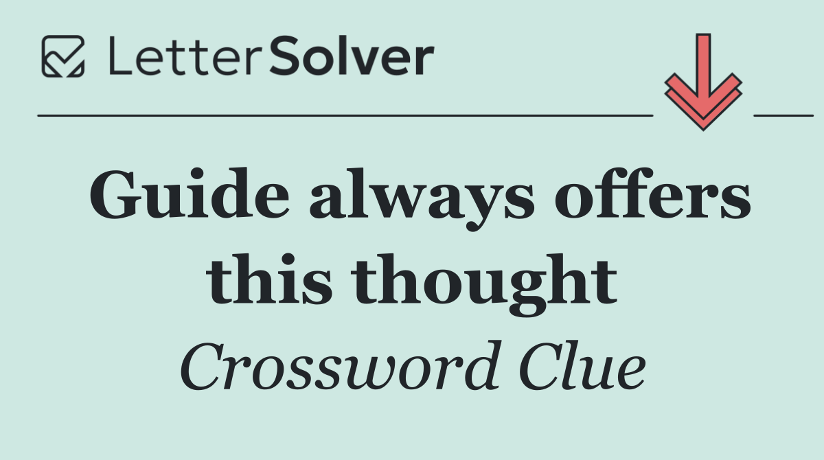 Guide always offers this thought